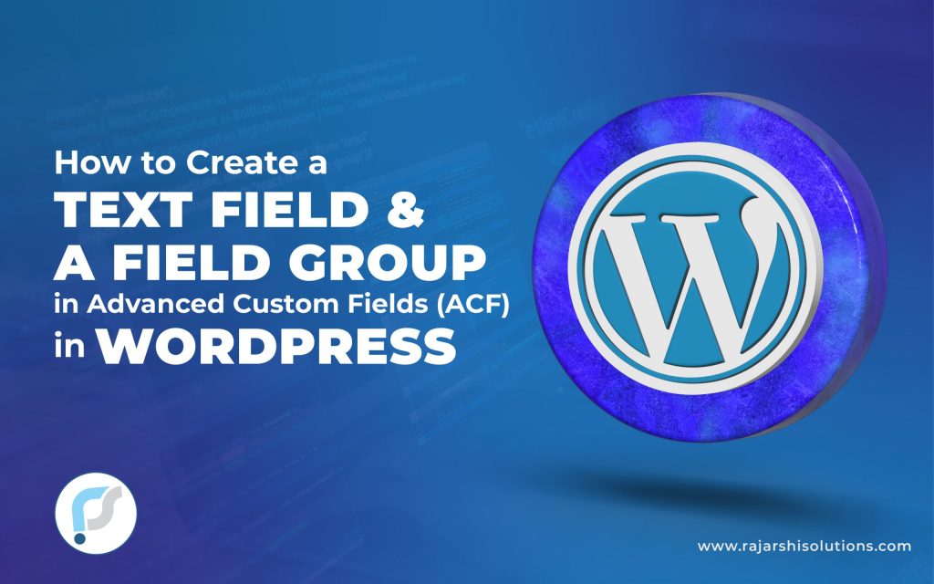 How To Create Text Field & a Field Group in advanced ACF in WordPress